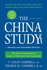 China Study: Revised and Expanded Edition: The Most Comprehensive Study of Nutrition Ever Conducted and the Startling Implications for Diet, Weight Loss, and Long-Term Health Revised Edition hind ja info | Eneseabiraamatud | kaup24.ee