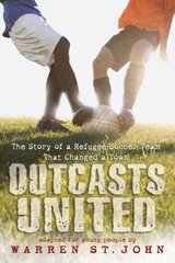 Outcasts United: The Story of a Refugee Soccer Team That Changed a Town hind ja info | Noortekirjandus | kaup24.ee