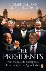 Presidents: From Mandela to Ramaphosa, Leadership in the Age of Crisis цена и информация | Книги по социальным наукам | kaup24.ee