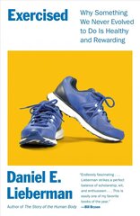 Exercised: Why Something We Never Evolved to Do Is Healthy and Rewarding hind ja info | Majandusalased raamatud | kaup24.ee