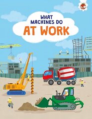 What Machines Do: AT WORK: STEM цена и информация | Книги для малышей | kaup24.ee