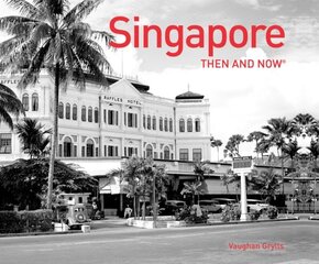 Singapore Then and Now (R) цена и информация | Путеводители, путешествия | kaup24.ee