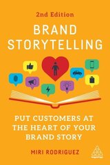 Brand Storytelling: Put Customers at the Heart of Your Brand Story 2nd Revised edition цена и информация | Книги по экономике | kaup24.ee