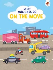 What Machines Do: ON THE MOVE: STEM цена и информация | Книги для малышей | kaup24.ee