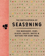 Encyclopedia of Seasoning: 350 Marinades, Rubs, Glazes, Sauces, Bastes and Butters for Every Meal цена и информация | Книги рецептов | kaup24.ee