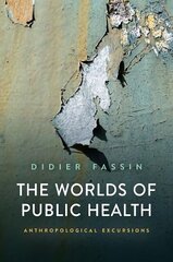 Worlds of Public Health: Anthropological Excursions цена и информация | Книги по социальным наукам | kaup24.ee