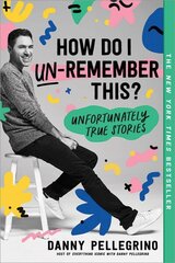 How Do I Un-Remember This?: Unfortunately True Stories цена и информация | Биографии, автобиогафии, мемуары | kaup24.ee