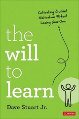 The Will to Learn: Cultivating Student Motivation Without Losing Your Own hind ja info | Ühiskonnateemalised raamatud | kaup24.ee