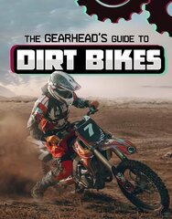 Gearhead's Guide to Dirt Bikes цена и информация | Книги для подростков и молодежи | kaup24.ee