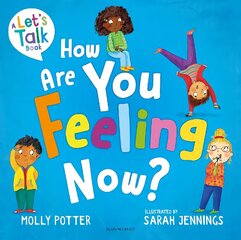 How Are You Feeling Now?: A Let's Talk picture book to help young children understand their emotions цена и информация | Книги для подростков и молодежи | kaup24.ee