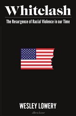 American Whitelash: The Resurgence of Racial Violence in Our Time hind ja info | Ühiskonnateemalised raamatud | kaup24.ee