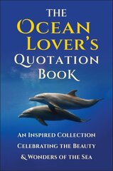 Ocean Lover's Quotation Book: An Inspired Collection Celebrating the Beauty & Wonders of the Sea цена и информация | Книги о питании и здоровом образе жизни | kaup24.ee