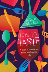 How To Taste: A Guide to Discovering Flavor and Savoring Life hind ja info | Retseptiraamatud  | kaup24.ee