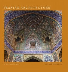 Iranian Architecture: A Visual History цена и информация | Книги по архитектуре | kaup24.ee