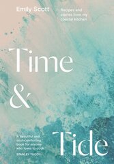 Time & Tide: Recipes and Stories from My Coastal Kitchen hind ja info | Retseptiraamatud  | kaup24.ee