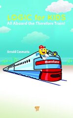 Logic for Kids: All Aboard the Therefore Train! hind ja info | Ühiskonnateemalised raamatud | kaup24.ee