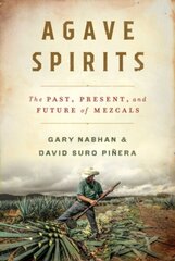 Agave Spirits: The Past, Present, and Future of Mezcals цена и информация | Книги рецептов | kaup24.ee