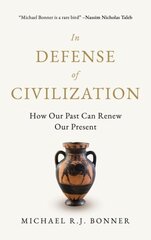 In Defense of Civilization: How Our Past Can Renew Our Present цена и информация | Исторические книги | kaup24.ee