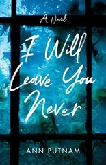 I Will Leave You Never: A Novel hind ja info | Fantaasia, müstika | kaup24.ee