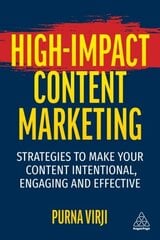 High-Impact Content Marketing: Strategies to Make Your Content Intentional, Engaging and Effective цена и информация | Книги по экономике | kaup24.ee