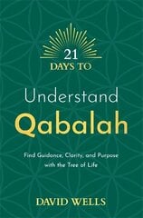 21 Days to Understand Qabalah: Find Guidance, Clarity, and Purpose with the Tree of Life hind ja info | Eneseabiraamatud | kaup24.ee