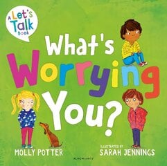 What's Worrying You?: A Let's Talk picture book to help small children overcome big worries цена и информация | Книги для подростков и молодежи | kaup24.ee