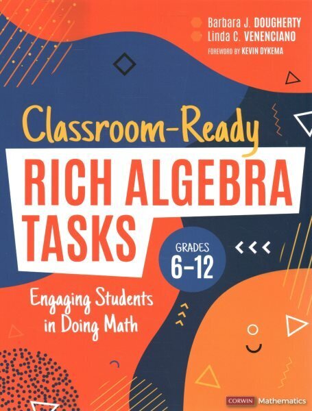 Classroom-Ready Rich Algebra Tasks, Grades 6-12: Engaging Students in Doing Math цена и информация | Noortekirjandus | kaup24.ee