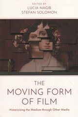 Moving Form of Film: Historicising the Medium through Other Media цена и информация | Книги об искусстве | kaup24.ee