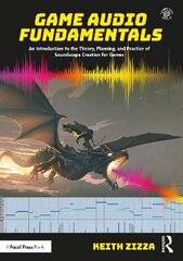 Game Audio Fundamentals: An Introduction to the Theory, Planning, and Practice of Soundscape Creation for Games цена и информация | Книги об искусстве | kaup24.ee