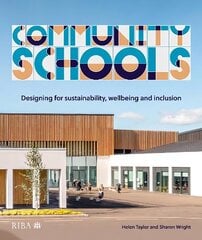 Community Schools: Designing for sustainability, wellbeing and inclusion hind ja info | Arhitektuuriraamatud | kaup24.ee