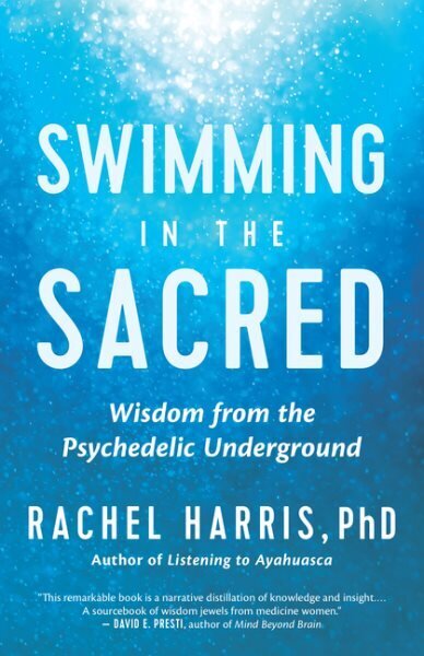 Swimming in the Sacred: Wisdom from the Psychedelic Underground hind ja info | Eneseabiraamatud | kaup24.ee