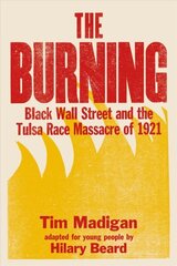 The Burning: Black Wall Street and the Tulsa Race Massacre of 1921 hind ja info | Noortekirjandus | kaup24.ee