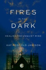 Fires in the Dark: Healing the Unquiet Mind hind ja info | Eneseabiraamatud | kaup24.ee