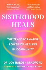 Sisterhood Heals: The Transformative Power of Healing in Community hind ja info | Eneseabiraamatud | kaup24.ee