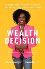 Wealth Decision: 10 Simple Steps to Achieve Financial Freedom and Build Generational Wealth hind ja info | Eneseabiraamatud | kaup24.ee