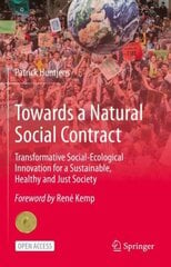 Towards a Natural Social Contract: Transformative Social-Ecological Innovation for a Sustainable, Healthy and Just Society 1st ed. 2021 цена и информация | Книги по социальным наукам | kaup24.ee