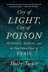 City of Light, City of Poison: Murder, Magic, and the First Police Chief of Paris цена и информация | Исторические книги | kaup24.ee