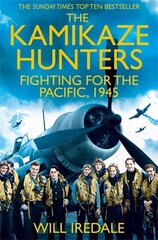 Kamikaze Hunters: The Men Who Fought for the Pacific, 1945 Unabridged edition hind ja info | Ajalooraamatud | kaup24.ee