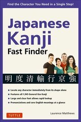 Japanese Kanji Fast Finder: Find the Character you Need in a Single Step! hind ja info | Võõrkeele õppematerjalid | kaup24.ee