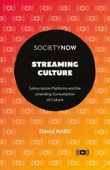 Streaming Culture: Subscription Platforms And The Unending Consumption Of Culture hind ja info | Ühiskonnateemalised raamatud | kaup24.ee