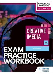 Level 1/Level 2 Cambridge National in Creative iMedia (J834) Exam Practice Workbook hind ja info | Noortekirjandus | kaup24.ee