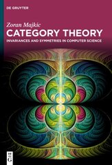 Category Theory: Invariances and Symmetries in Computer Science hind ja info | Majandusalased raamatud | kaup24.ee