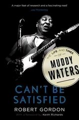 Can't Be Satisfied: The Life and Times of Muddy Waters hind ja info | Elulooraamatud, biograafiad, memuaarid | kaup24.ee