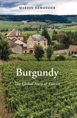 Burgundy: The Global Story of Terroir, 3rd edition hind ja info | Ühiskonnateemalised raamatud | kaup24.ee