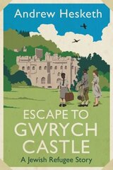 Escape to Gwrych Castle: A Jewish Refugee Story цена и информация | Исторические книги | kaup24.ee