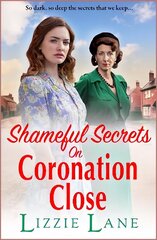 Shameful Secrets on Coronation Close: A BRAND NEW gritty, historical saga from Lizzie Lane for 2023 hind ja info | Fantaasia, müstika | kaup24.ee
