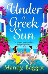 Under a Greek Sun: A BRAND NEW sizzling summer romance from bestseller Mandy Baggot for summer 2023 цена и информация | Фантастика, фэнтези | kaup24.ee
