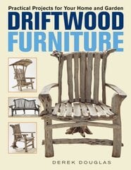 Driftwood Furniture: Practical Projects for Your Home and Garden цена и информация | Книги о питании и здоровом образе жизни | kaup24.ee