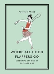 Where All Good Flappers Go: Essential Stories of the Jazz Age цена и информация | Фантастика, фэнтези | kaup24.ee