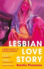 Lesbian Love Story: A Queer History of Sapphic Romance цена и информация | Книги по социальным наукам | kaup24.ee